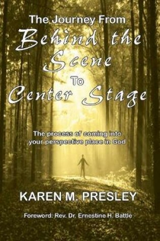 Cover of The Journey from Behind the Scene to Center Stage