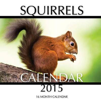 Book cover for Squirrels Calendar 2015