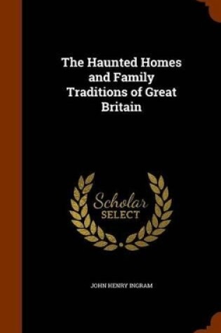 Cover of The Haunted Homes and Family Traditions of Great Britain