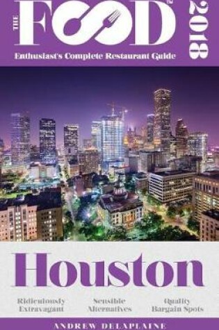 Cover of Houston - 2018 - The Food Enthusiast's Complete Restaurant Guide