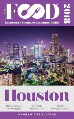 Book cover for Houston - 2018 - The Food Enthusiast's Complete Restaurant Guide