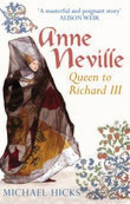 Anne Neville by Michael Hicks