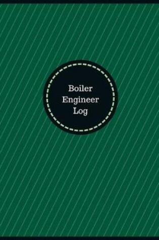 Cover of Boiler Engineer Log (Logbook, Journal - 126 pages, 8.5 x 11 inches)