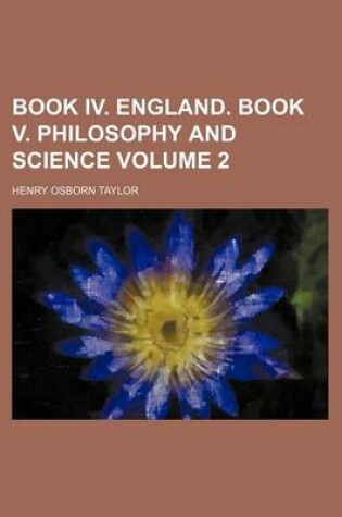 Cover of Book IV. England. Book V. Philosophy and Science Volume 2