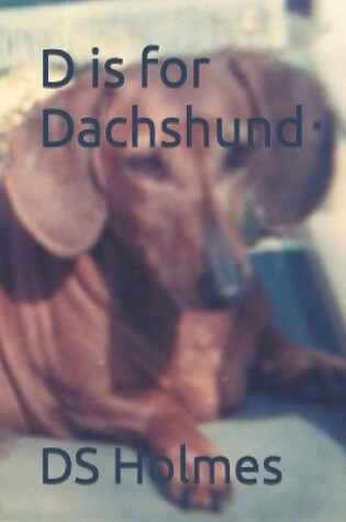 Cover of D is for Dachshund