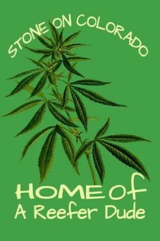 Cover of Stone On Colorado Home Of A Reefer Dude