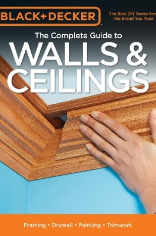 Cover of Black & Decker the Complete Guide to Walls & Ceilings