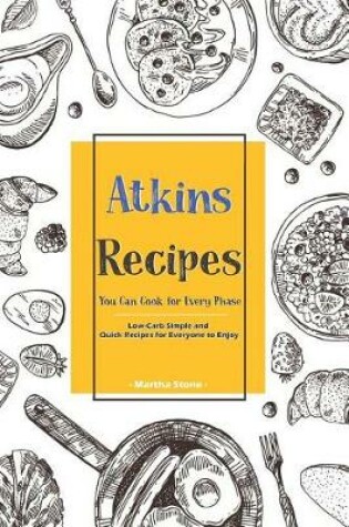 Cover of Atkins Recipes You Can Cook for Every Phase