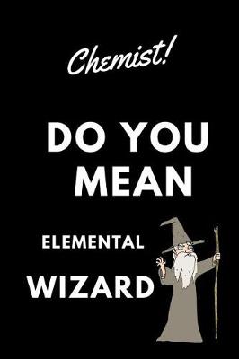 Book cover for Chemist! Did You Mean Elemental Wizard