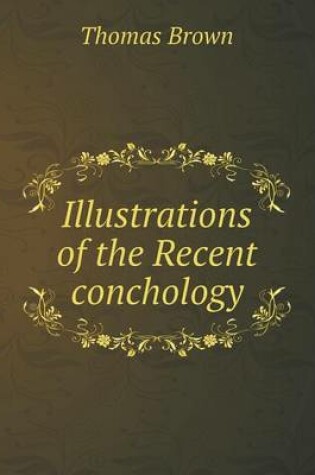 Cover of Illustrations of the Recent conchology