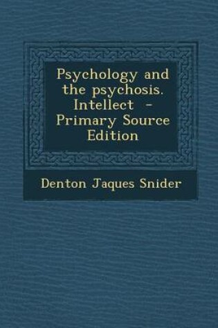 Cover of Psychology and the Psychosis. Intellect - Primary Source Edition