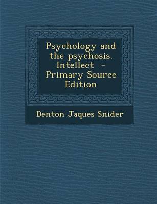 Book cover for Psychology and the Psychosis. Intellect - Primary Source Edition