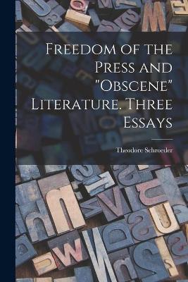 Book cover for Freedom of the Press and "obscene" Literature [microform]. Three Essays