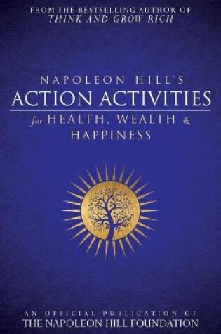 Cover of Napoleon Hill's Action Activities for Health, Wealth and Happiness: An O