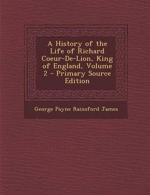 Book cover for History of the Life of Richard Coeur-de-Lion, King of England, Volume 2