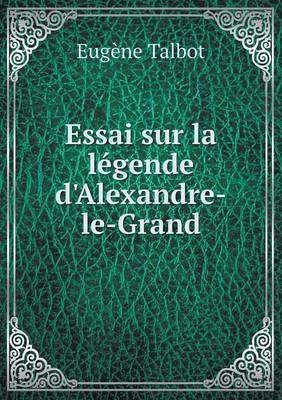 Book cover for Essai sur la légende d'Alexandre-le-Grand