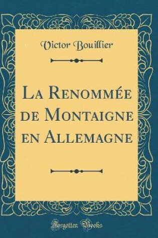 Cover of La Renommée de Montaigne En Allemagne (Classic Reprint)