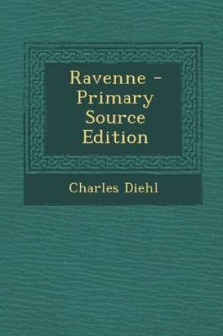 Cover of Ravenne - Primary Source Edition