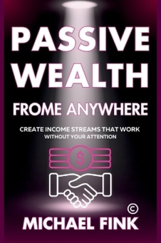 Cover of Passive Wealth From Anywhere