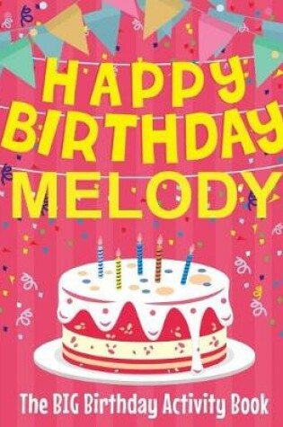 Cover of Happy Birthday Melody - The Big Birthday Activity Book