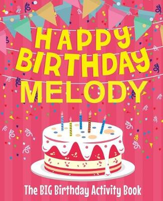 Book cover for Happy Birthday Melody - The Big Birthday Activity Book