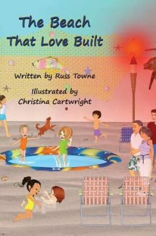 Cover of The Beach That Love Built
