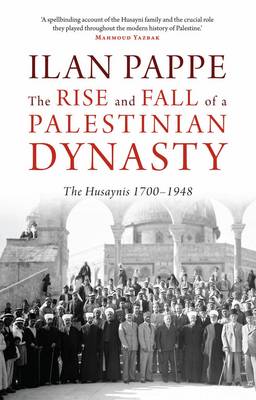 Book cover for The Rise and Fall of a Palestinian Dynasty