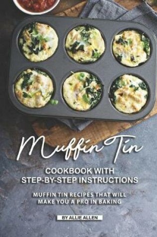 Cover of Muffin Tin Cookbook with Step-By-Step Instructions
