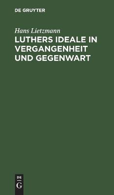 Book cover for Luthers Ideale in Vergangenheit und Gegenwart