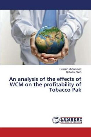 Cover of An analysis of the effects of WCM on the profitability of Tobacco Pak