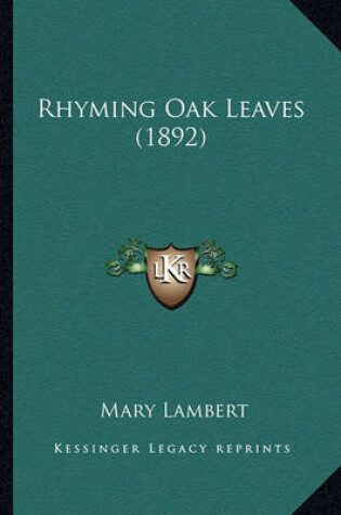 Cover of Rhyming Oak Leaves (1892) Rhyming Oak Leaves (1892)