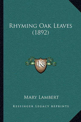 Book cover for Rhyming Oak Leaves (1892) Rhyming Oak Leaves (1892)