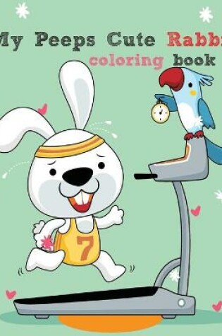 Cover of My Peeps Cute Rabbit coloring book