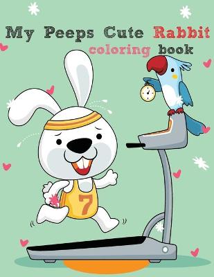 Book cover for My Peeps Cute Rabbit coloring book