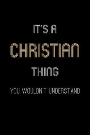 Cover of It's A Christian Thing, You Wouldn't Understand