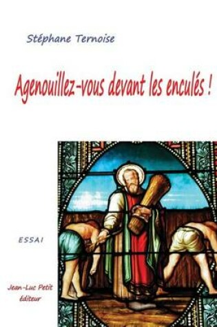 Cover of Agenouillez-vous devant les encules !