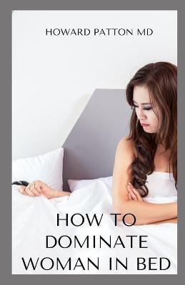 Book cover for How to Dominate Woman in Bed