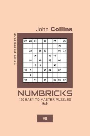 Cover of Numbricks - 120 Easy To Master Puzzles 9x9 - 8