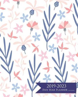 Book cover for 2019-2023 Five Year Planner- Blue flowers