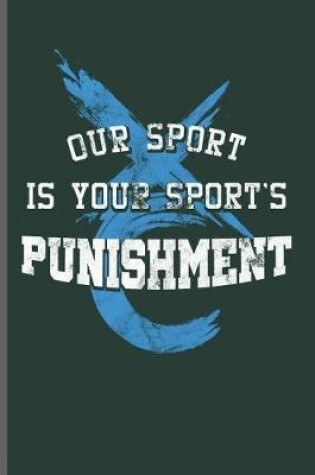 Cover of Our sport is Your Sports Punishment