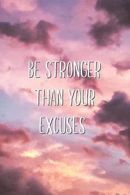 Book cover for Be Stronger Than Your Excuses