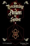 Book cover for The Becoming of Anton the Spider - Volume One (Black Edition)