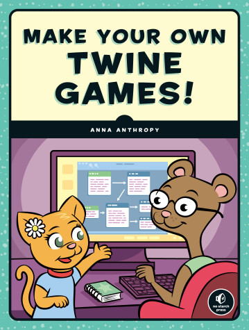 Book cover for Make Your Own Twine Games!