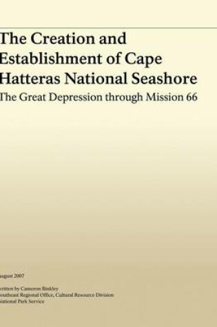 Cover of The Creation and Establishment of Cape Hatteras National Seashore