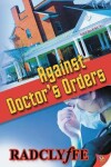 Book cover for Against Doctor's Orders