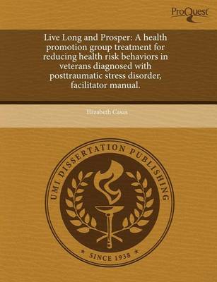 Book cover for Live Long and Prosper: A Health Promotion Group Treatment for Reducing Health Risk Behaviors in Veterans Diagnosed with Posttraumatic Stress