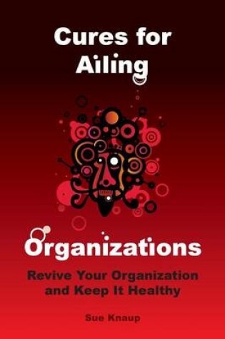 Cover of Cures for Ailing Organizations