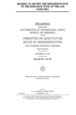 Cover of Hearing to review the implementation of the research title of the 2008 farm bill