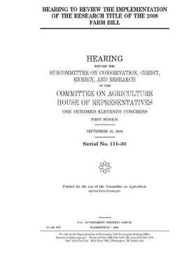 Book cover for Hearing to review the implementation of the research title of the 2008 farm bill