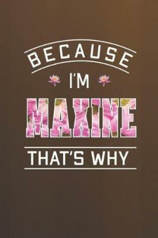 Cover of Because I'm Maxine That's Why